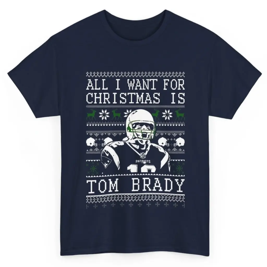 All I Want For Christmas Is Tom Brady Shirt