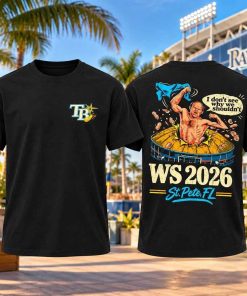 WS 2026 Tampa Bay Rays I Don’t See Why We Shouldn’t St. Pete FL Shirt