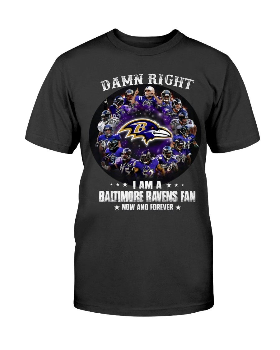 Damn Right I Am A Baltimore Ravens Fan Now And Forever Stars T Shirt 211127