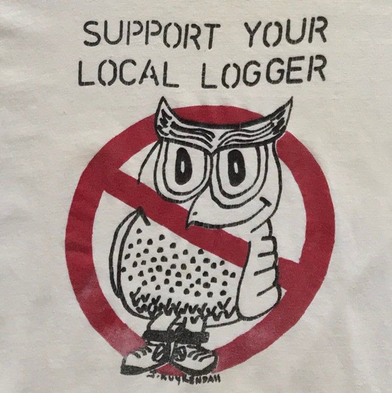 Early 90S Support Your Local Logger Shirt Vintage 1990S Fuck The Spotted Owl Support Your Local Logger Anti Environmentalism Shirt