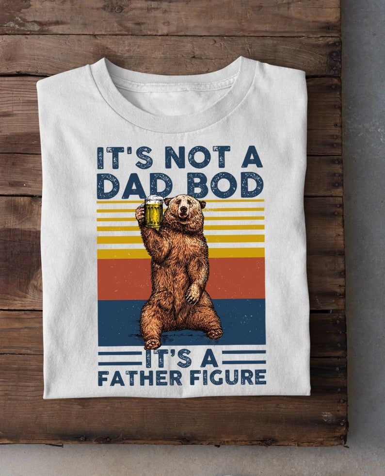 Father'S Day Gift, Funny Dad Shirt, It'S Not A Dad Bod It'S A Father Figure Shirt, Father'S Day Shirt
