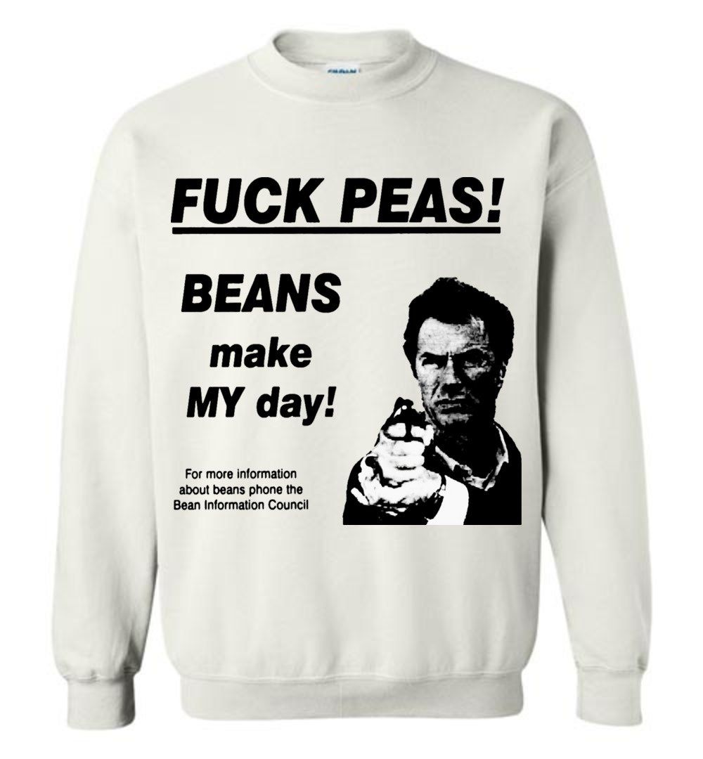 FCK Peas Beans Make My Day Sweatshirt