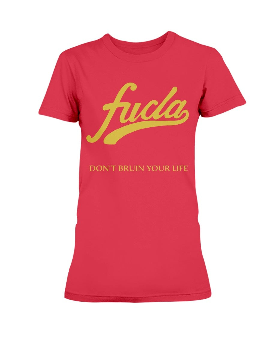 Fucla Dont Bruin Your Life Usc Ladies T Shirt 210914 fucla dont bruin your life usc ladies t shirt 210914 427ds