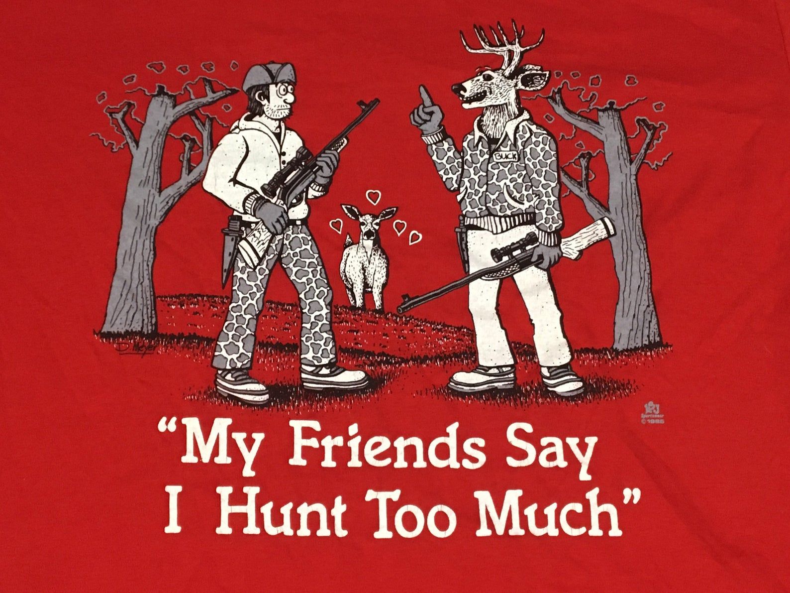 Funny 80S My Friends Say I Hunt Too Much Vintage Shirt - Jerzees Soft Tee - Deer Hunter Buck Outdoors Grunge