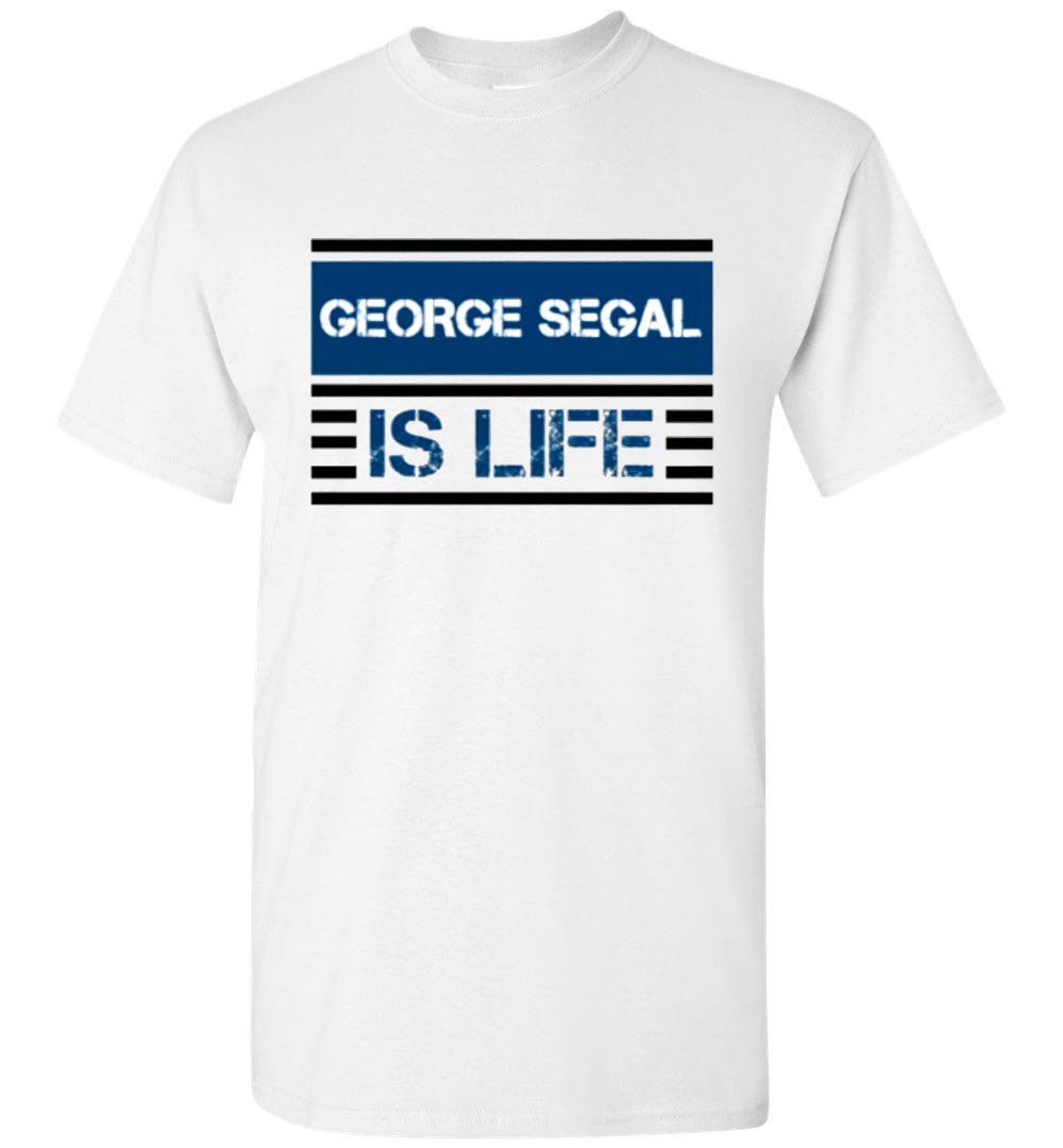 George Segal RIP George Segal Is Life T-shirt
