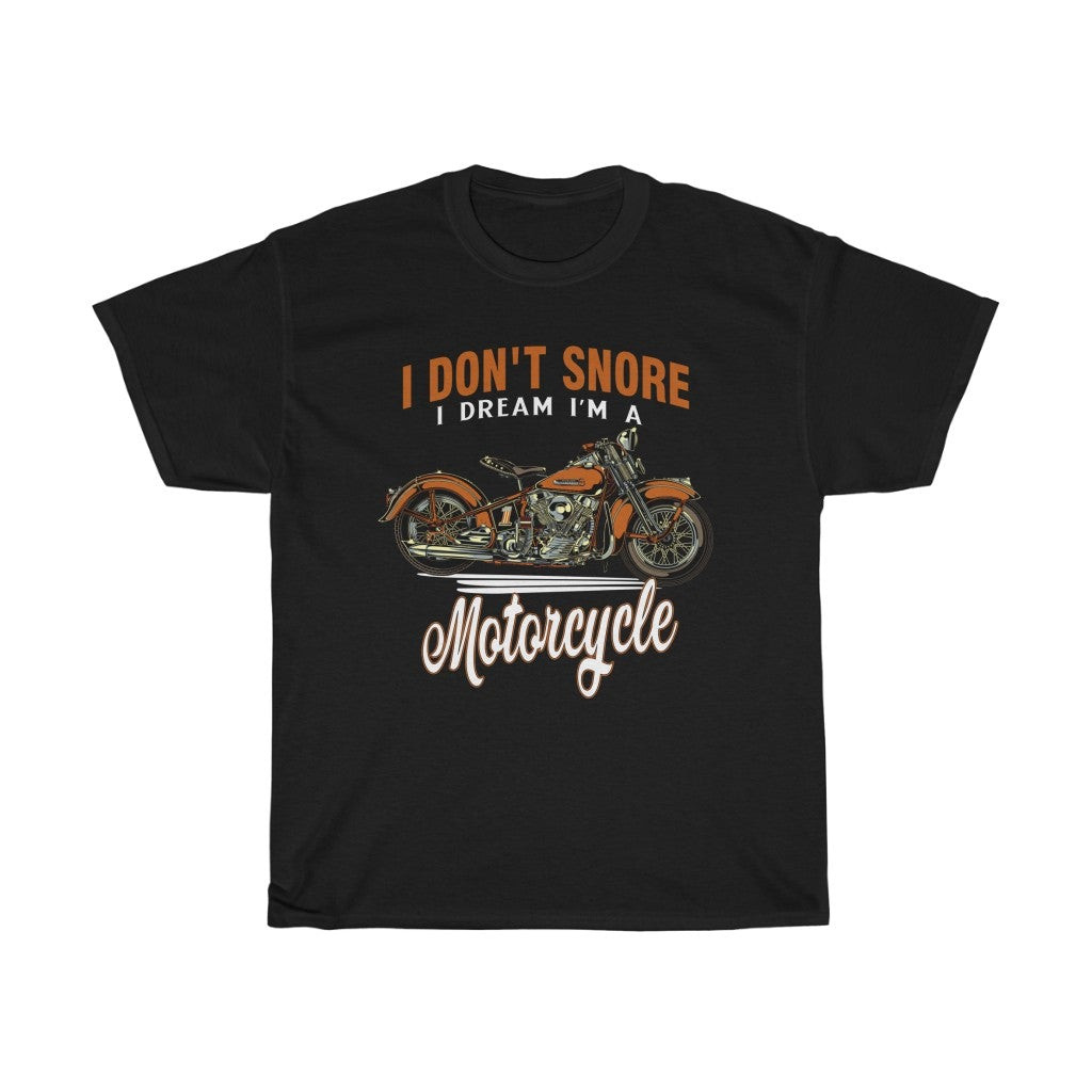 I Dont Snore I Dream Im A Motorcycle Unisex Heavy Cotton Tee 211118