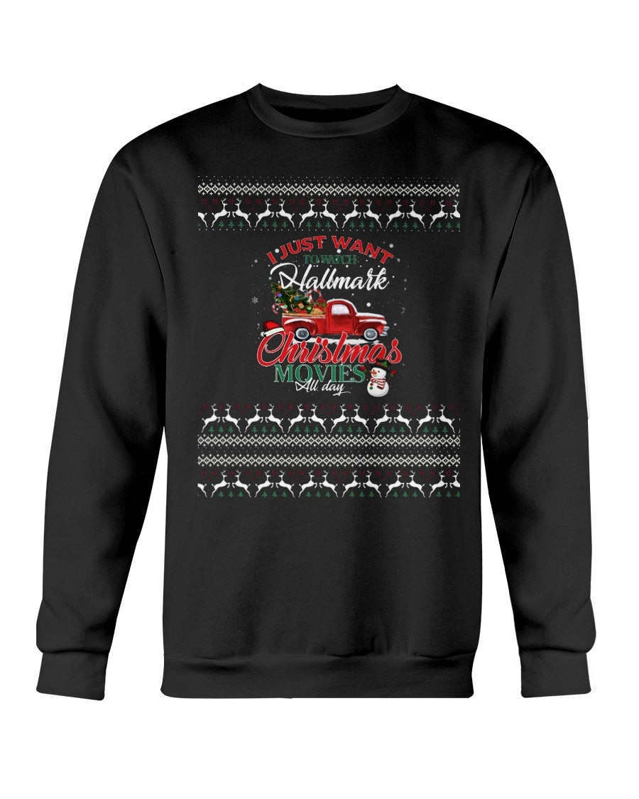 I Just Want To Watch Hallmark Christmas Movies All Day Sweatshirt 211023