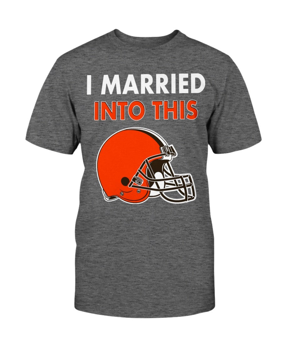 I Married Into This Cleveland Browns Football Nfl T Shirt 211022