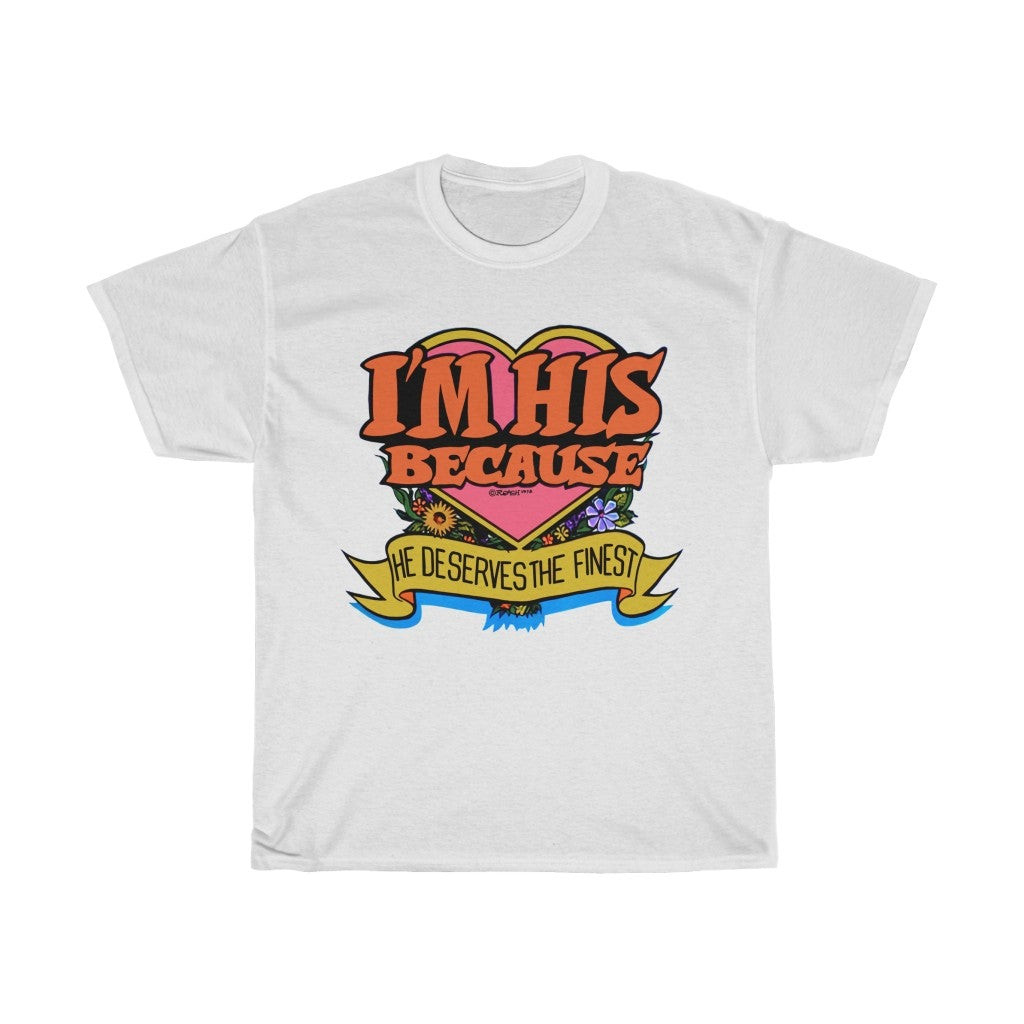 IM His Because He Deserves The Finest Vintage Unisex Heavy Cotton Tee 211102