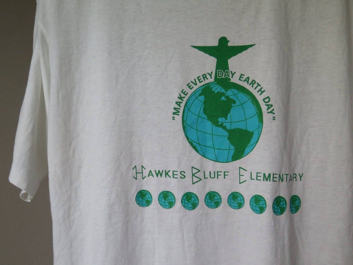 Make Every Day Earth Day Hawker Bluff Elementary World Environmental Protection Movement Vintage Shirt