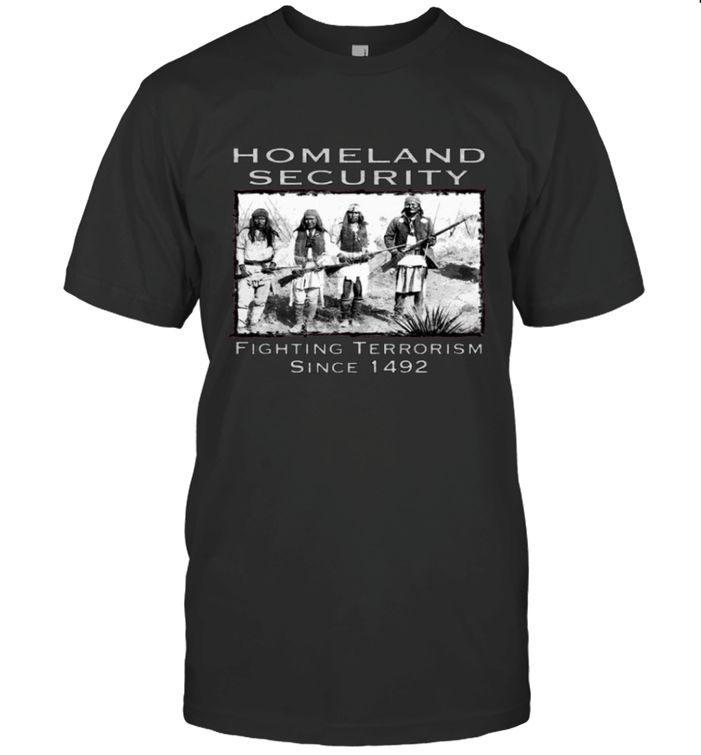 Native American Homeland Security Fighting Terrorism Since 1492 Men'S T Shirt T-Shirt