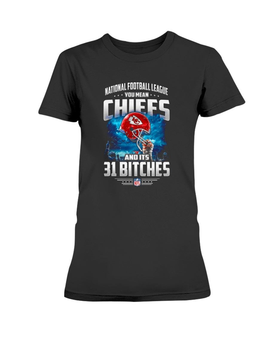 Nfl You Mean Chiefs And Its 31 Bitches Kansas City Chiefs Ladies T Shirt 211123