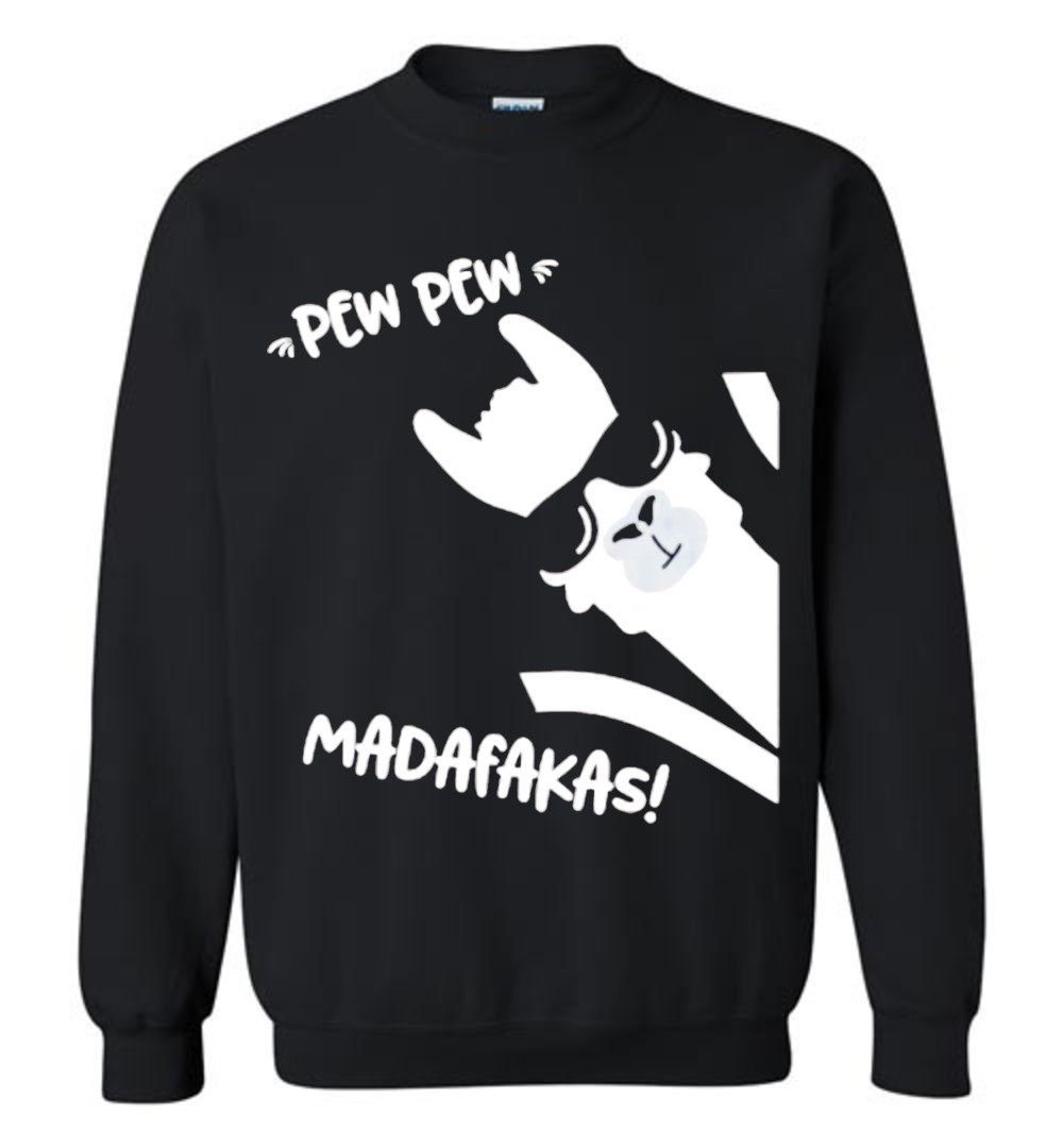 Pew Pew Madafakas llama Alpaca Sweatshirt