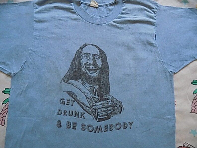 Reserved Vintage 70S Get Drunk And Be Somebody T Shirt Edium By Fruit Of The Loom Golden Funny Booze