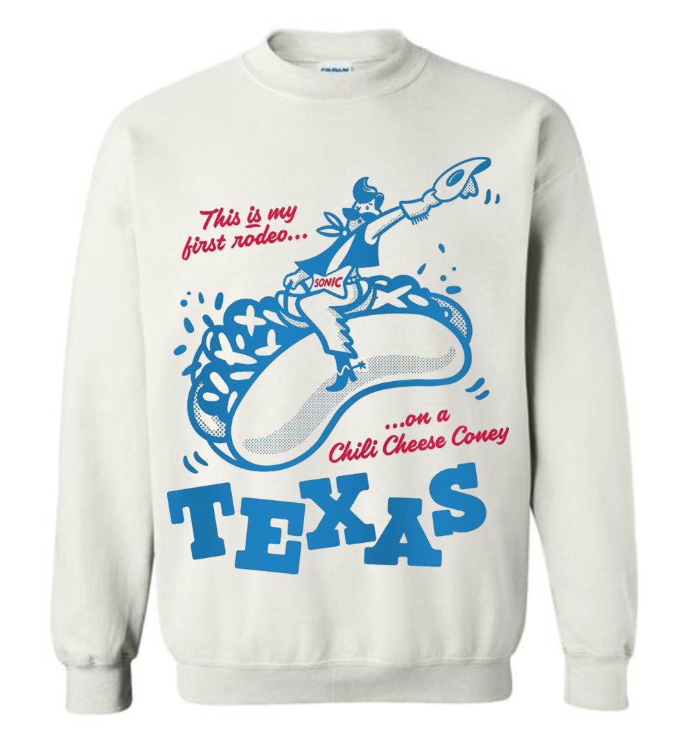 Sonic Drive-in State Texas Restaurant This is my first rodeo on a Chili Cheese Coney Sweatshirt