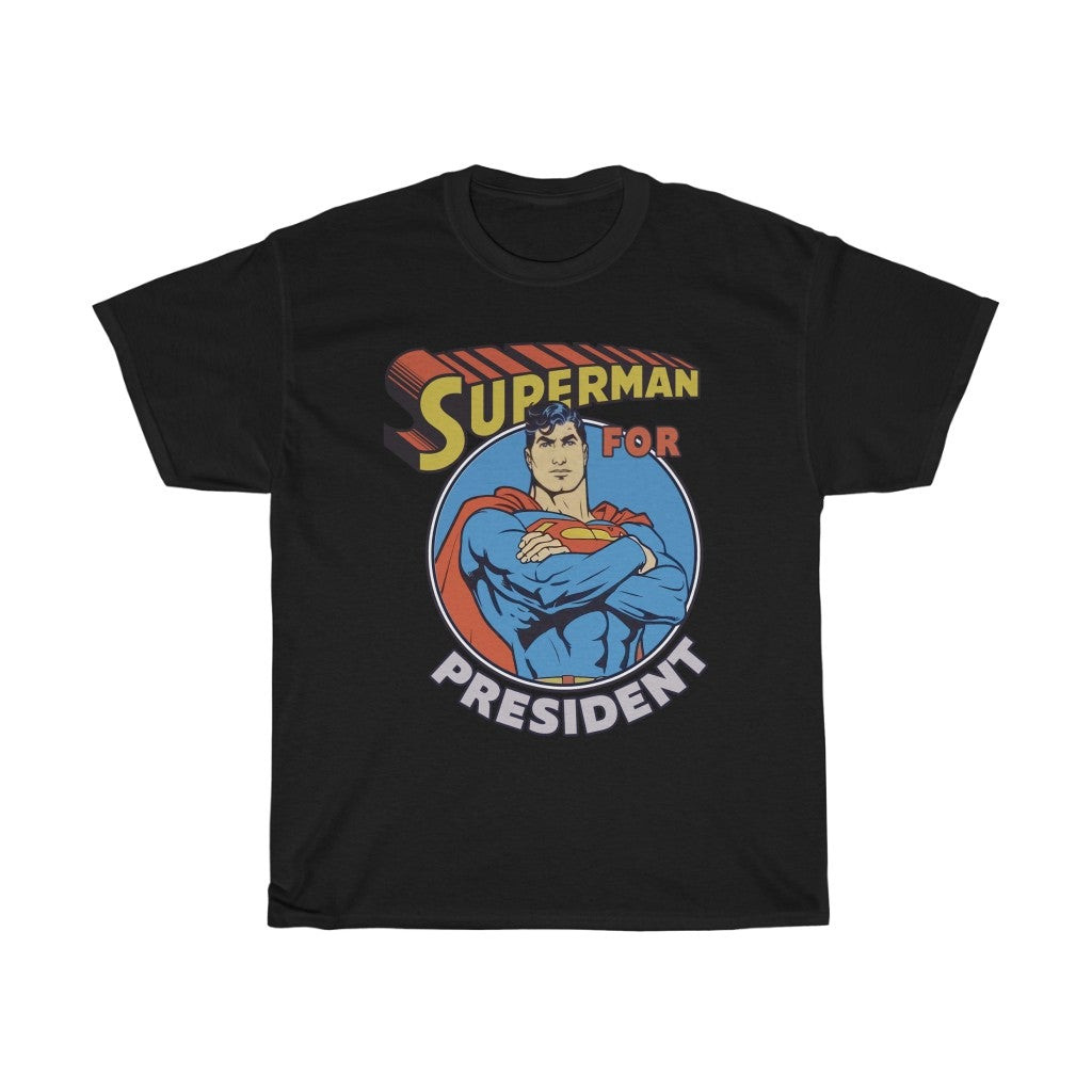 Superman For President Unisex Heavy Cotton Tee 211117