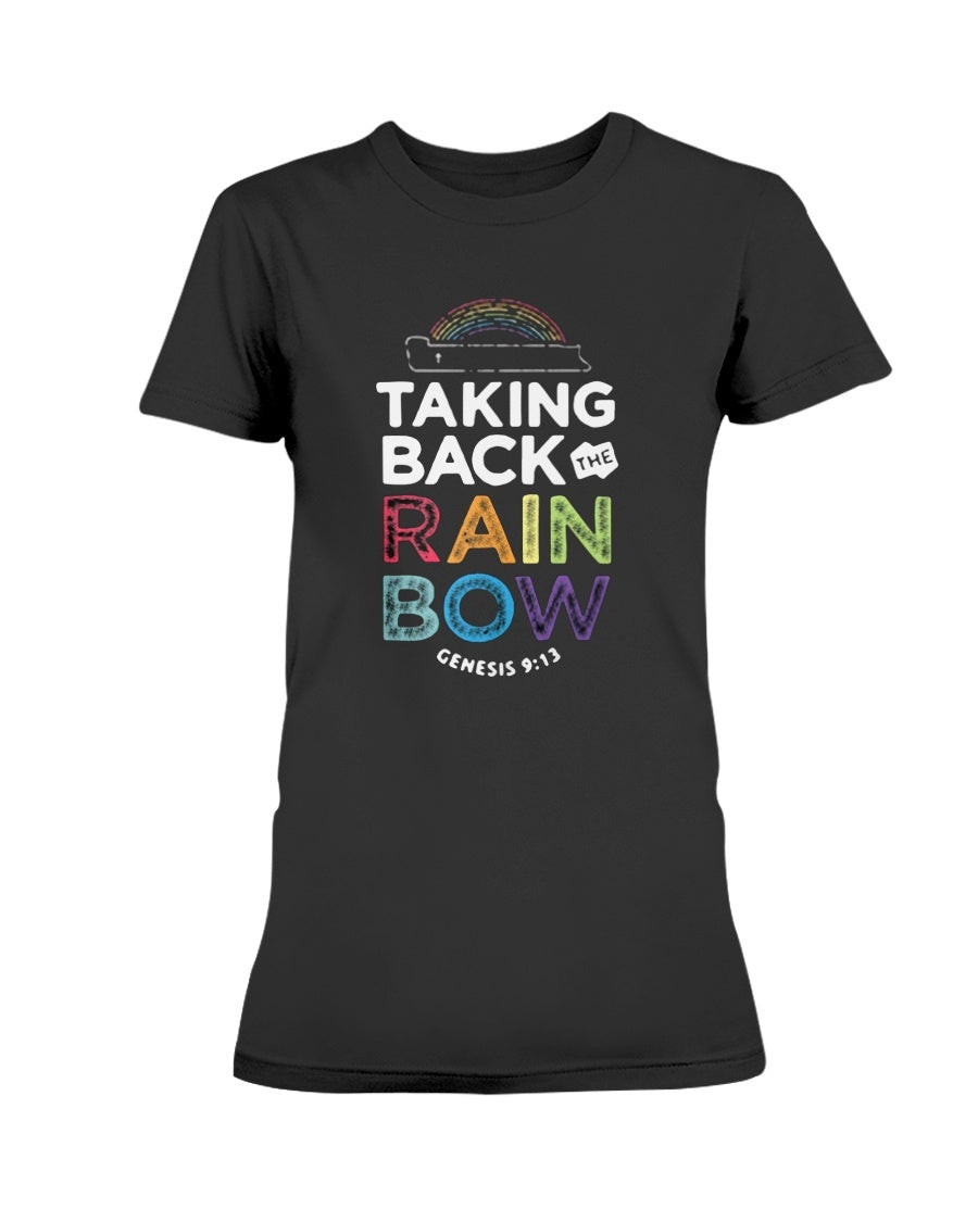 Taking Back The Rainbow Ladies T Shirt 210921