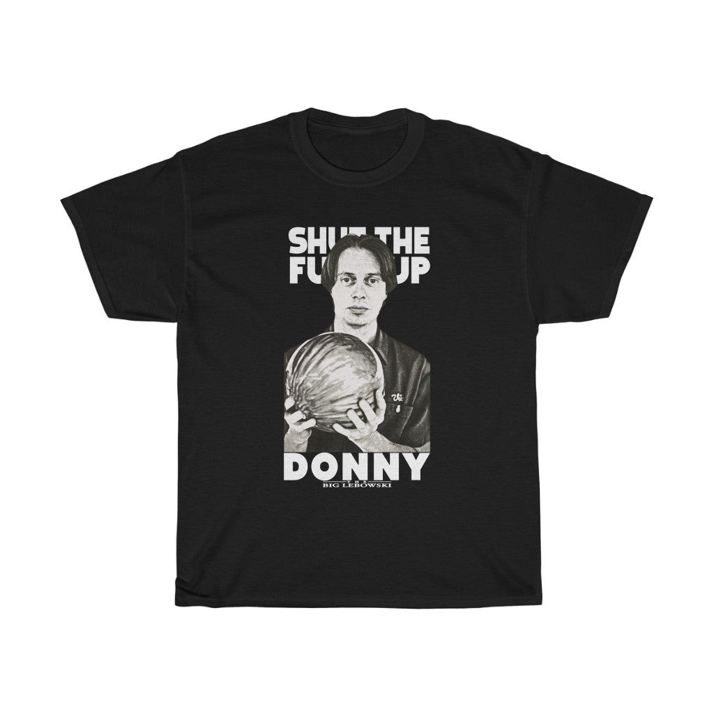 The Big Lebowski Donny Shut The F K Up Unisex Heavy Cotton Tee 211118