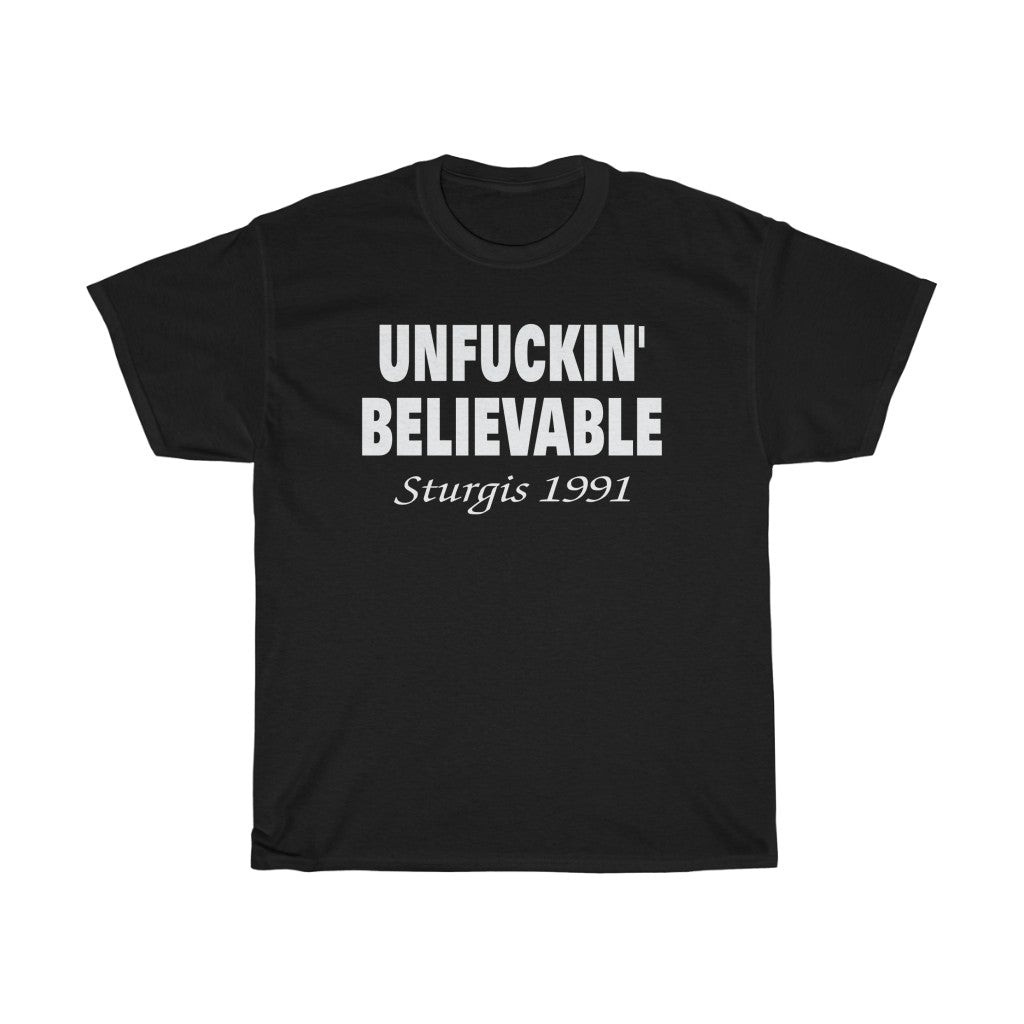 Unfuckin Believable Sturgis 1991 Black Hills Classic Screen Stars Black Unisex Heavy Cotton Tee 211023