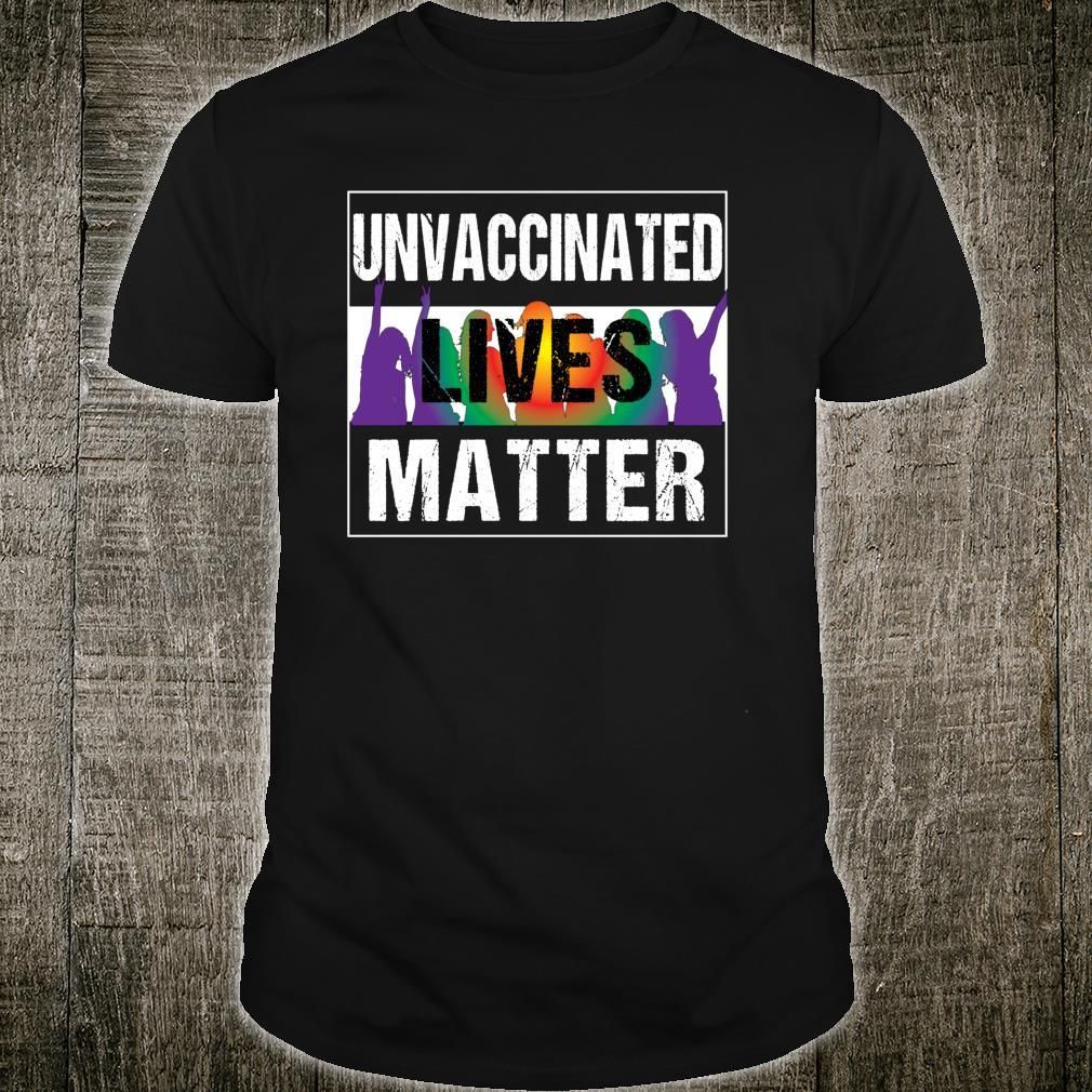 Unvaccinated Lives Matter Shirt