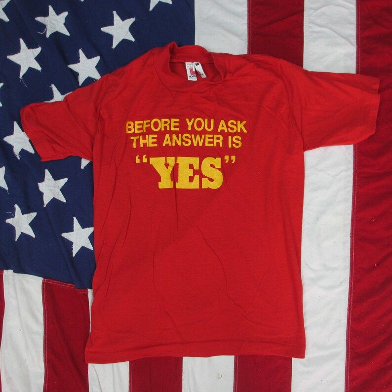 Vintage 1980S Before You Ask The Answer Is Yes Text T Shirt Small Medium Red Yellow Holoubek Soft Thin Cotton Poly Positive Affirmation