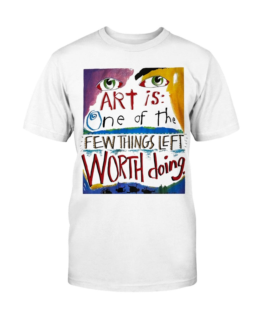 Vintage 1989 Fred Babb Art Is One Of The Few Things Left Worth Doing Shirt