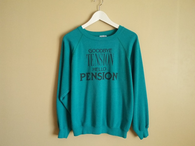 Vintage 80S Goodbye Tension Hello Pension Acrylic Cotton Raglan Aqua Green Sweatshirt Soft Comfortable Funny Hanes Arge