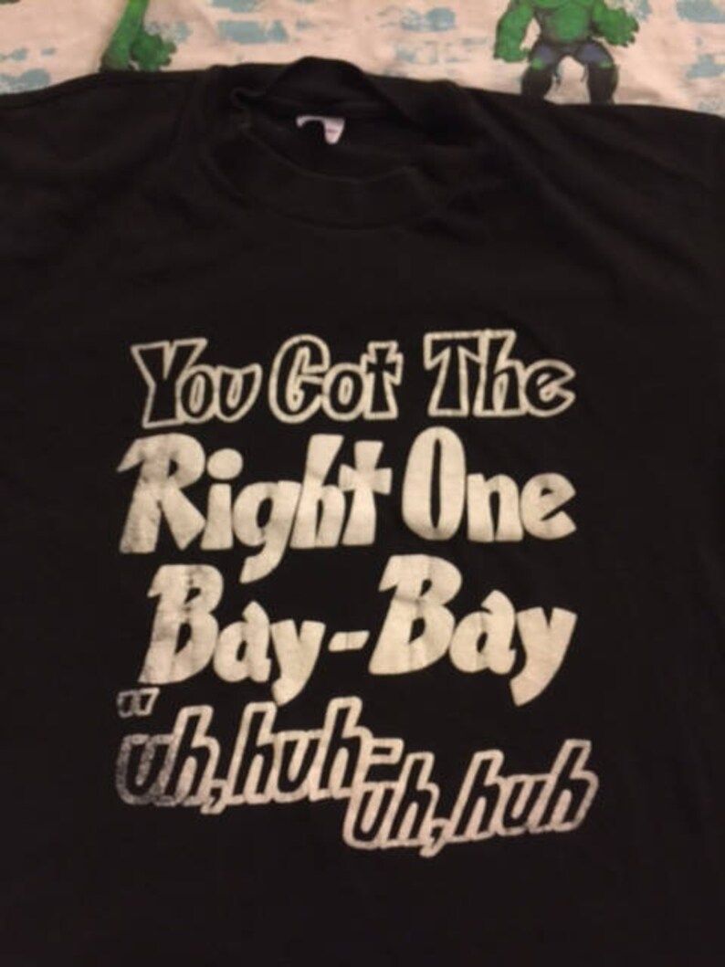 Vintage 80S You Got The Right One Bay Bay Uh Huh Uh Huh Rap Hip Hop T Shirt