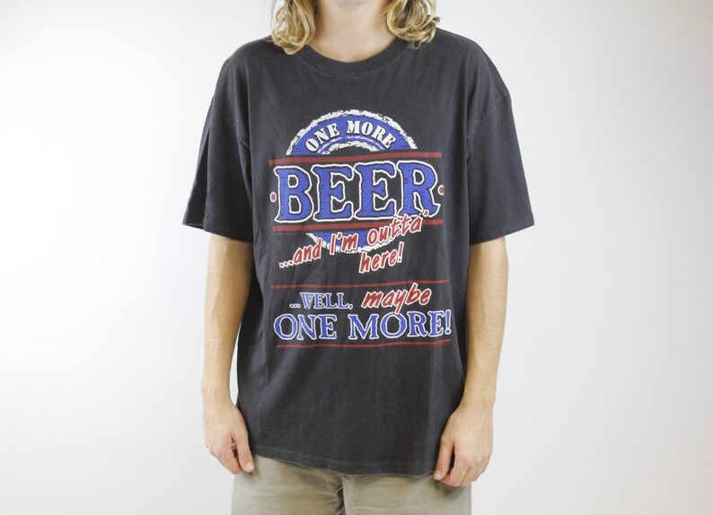 Vintage 90S 1993 One More Beer And Im Outta Here Well Maybe One More Sz Xl