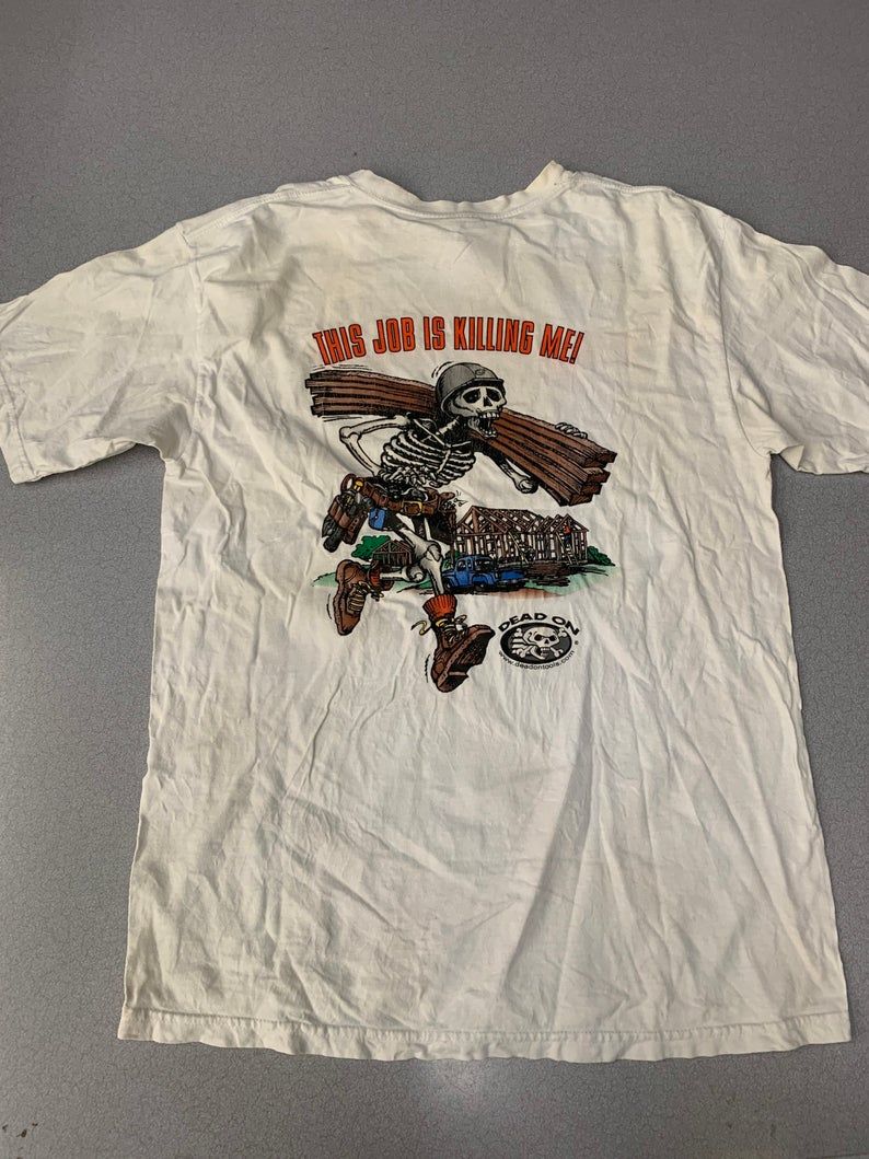 Vintage 90's Dead On This Job Is Killing Me Graphic Shirt