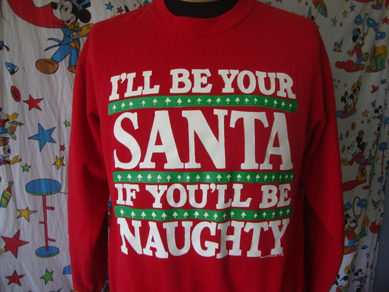 Vintage 90S Ill Be Your Santa Clause If Youll Be Naught Funny Christmas Crew Neck Sweatshirt