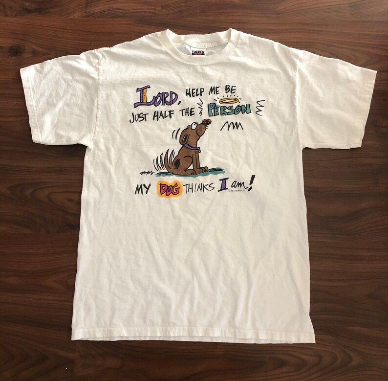 Vintage 90S Tultex Tee Shirt Adult Arge Lord Help Me Be Half The Person My Dog Thinks I Am
