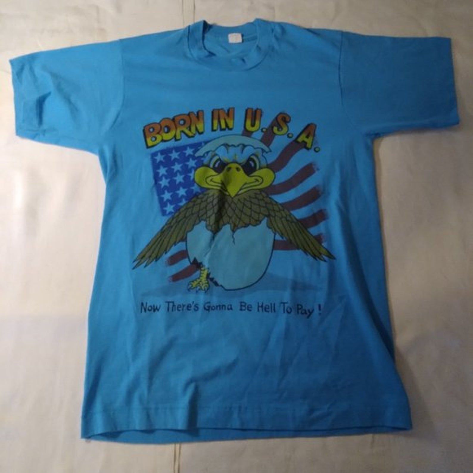 Vintage Born In Usa - Now There'S Gonna Be Hell To Pay Eagle T-Shirt